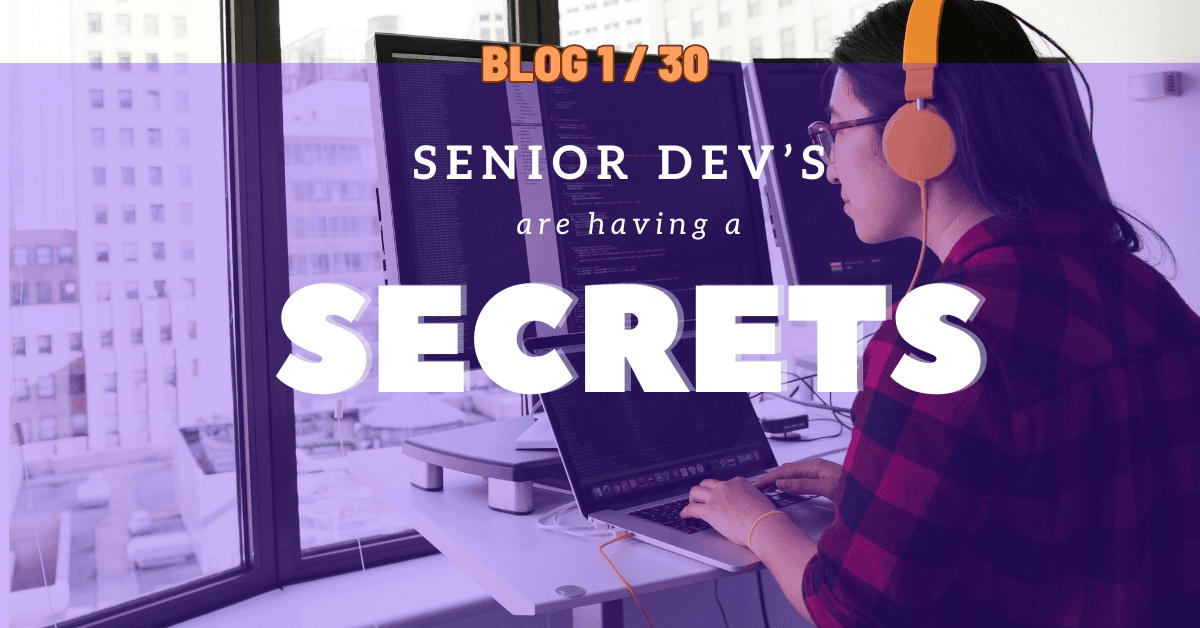 Senior Dev’s secret